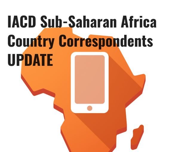 UPDATE from IACD’s Country Correspondents in Sub-Saharan Africa