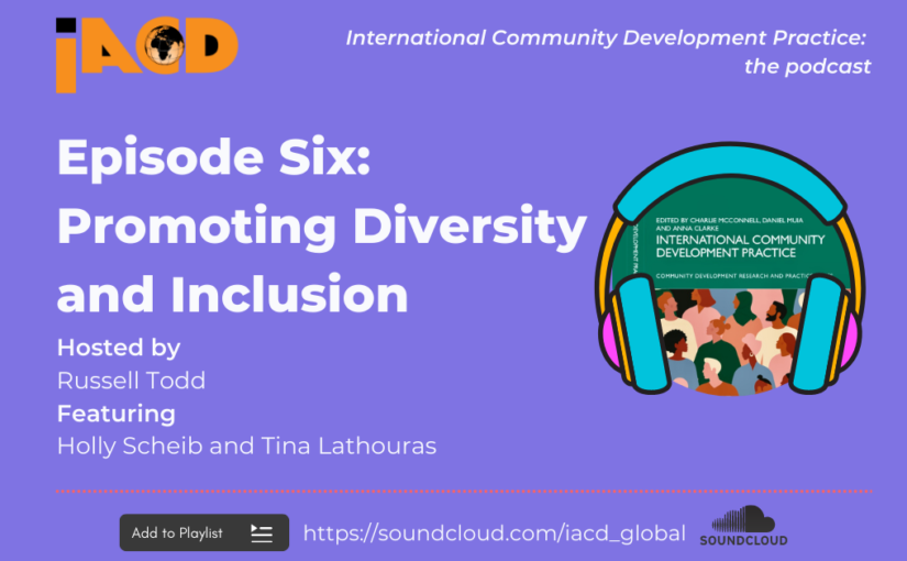 Episode Six of the International Community Development Practice podcast is out now